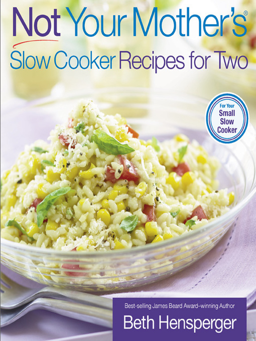 Title details for Not Your Mother's Slow Cooker Recipes for Two by Beth Hensperger - Available